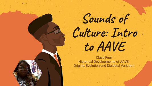 Intro to AAVE Class Four: Historical Development of AAVE