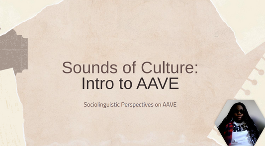 Intro to AAVE Class Six: Sociolinguistic Perspectives on AAVE