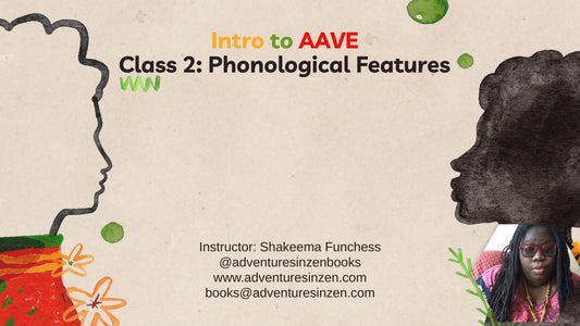 Intro to AAVE Class Two: Phonological Features