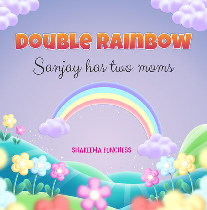 Double Rainbow: Sanjay Has Two Moms