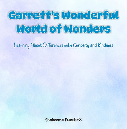 Garrett's Wonderful World of Wonders: Learning About Differences with Curiosity and Kindness