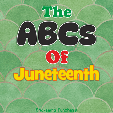 The ABCs of Juneteenth