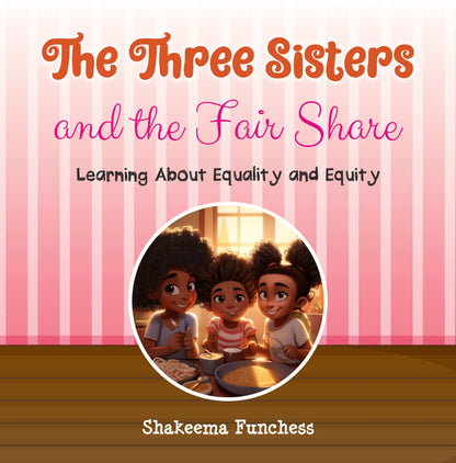 The Three Sisters and the Fair Share: Learning About Equality and Equity